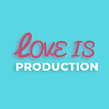 LOVE IS production